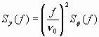 S sub y (f) = (f/v sub 0)^2 S sub phi (f)  8.7