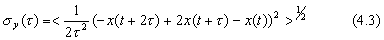 sigma y(tau)=<1/(2 tau squared) * (-x(t+2 tau)+2x(t+tau)-x(t))squared> to the .5