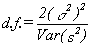 d.f.=2(sigma^2)^2/Var(s^2)